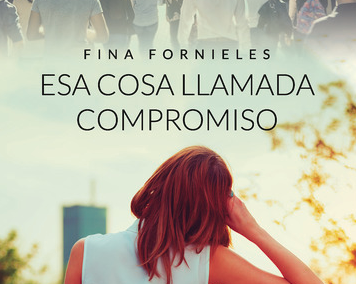 "Esa cosa llamada compromiso" de la escritora Fina Fornieles